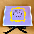 "I'll Be There For You" Friends Box