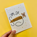 Im So Sowwy Card 🤕