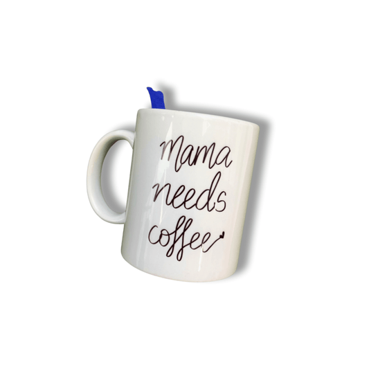 "Mama Needs Coffee" Mug
