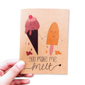 You Make Me Melt Card