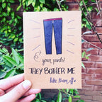 Your Pants Bother Me Card